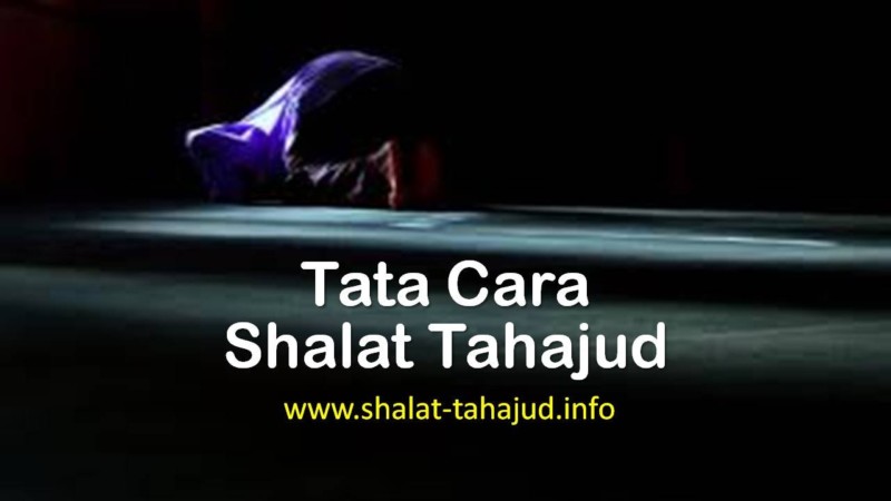 Panduan Sholat Tahajud: Tata Cara, Bacaan Niat, Doa Serta Tips Bangun